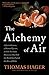 The Alchemy of Air: A Jewish Genius, a Doomed Tycoon, and the Scientific Discovery That Fed the World but Fueled the Rise of Hitler by