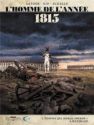 L'Homme de l'année T3-1815 - L'Homme qui hurla «Merde !» à Waterloo