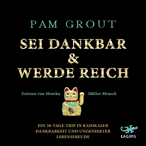 Sei dankbar & werde reich: Ein 30-Tage-Trip in radikaler Dankbarkeit und ungenierter Lebensfreude