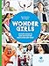 Wonder Girls. Unsere Reise zu den mutigsten Mädchen der Welt: Heldinnen aus dem echten Leben zwischen 10-18 Jahren by