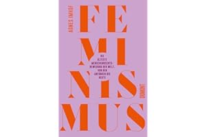 Feminismus – Die älteste Menschenrechtsbewegung der Welt: Von den Anfängen bis heute