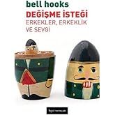 Değişme İsteği: Erkekler, Erkeklik ve Sevgi