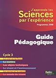 Image de J'apprends les Sciences par l'expérience : Guide Pédagogique, Cycle 3