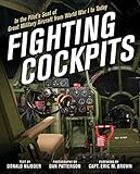 Fighting Cockpits: In the Pilot's Seat of Great Military Aircraft from World War I to Today by 