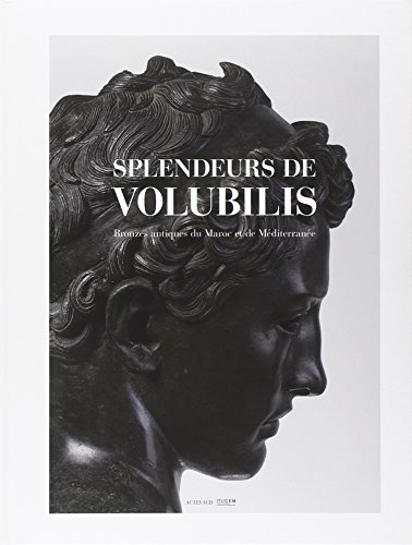 Download Splendeurs de Volubilis : Bronzes antiques du Maroc et de Méditerranée Download Splendeurs de Volubilis : Bronzes antiques du Maroc et de Méditerranée