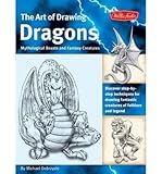The Art of Drawing Dragons, Mythological Beasts, and Fantasy Creatures: Discover Simple Step-by-Step Techniques for Drawing Fantastic Creatures of Folklore and Legend (The Collectors Series) (Paperback) - Common