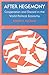 After Hegemony: Cooperation and Discord in the World Political Economy by Robert O. Keohane