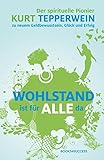 Image de Wohlstand ist für alle da: Der spirituelle Pionier Kurt Tepperwein über neues Geldbewusstsein, Gl