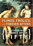 Image de Flings, Frolics And Forever Afters: A Single Woman's Guide to Romance After Fifty