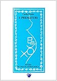  I PREMATURI: Studio in chiave astrologica (Italian Edition)