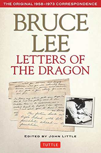Bruce Lee: Letters of the Dragon: An Anthology of Bruce Lee's Correspondence with Family, Friends, a