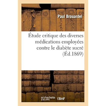 Étude critique des diverses médications employées contre le diabète sucré Étude critique des diverses médications employées contre le diabète sucré
