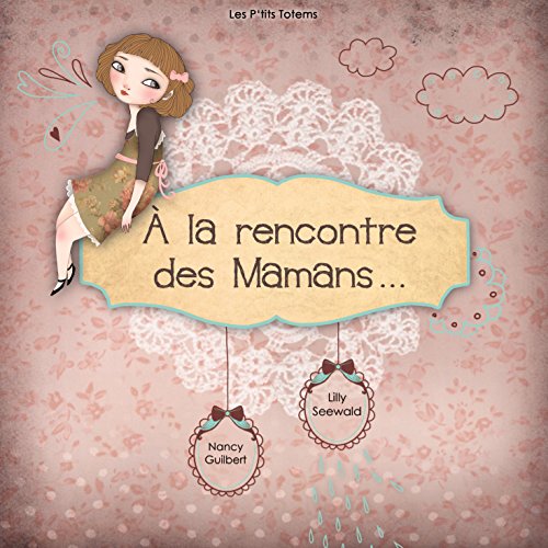 couverture de : A la rencontre des mamans