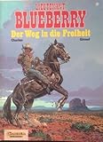 Image de Lieutenant Blueberry, Bd.25, Der Weg in die Freiheit