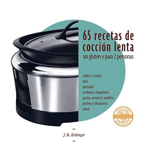 Download 65 Recetas de cocción lenta sin gluten: para dos personas Download 65 Recetas de cocción lenta sin gluten: para dos personas