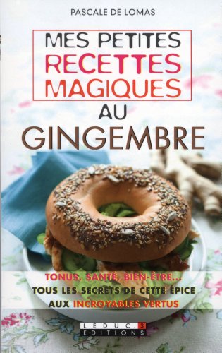 Mes petites recettes magiques au gingembre francais Mes petites recettes magiques au gingembre francais