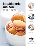 LA PATISSERIE MAISON PAS A PAS