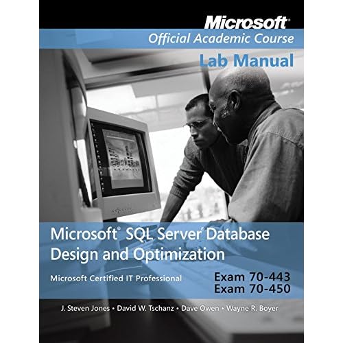 [(Exam 70-443 & 70-450 Microsoft SQL Server Database Design and Optimization Lab Manual)] [By (author) Microsoft Official Academic Course] published on (February, 2013)