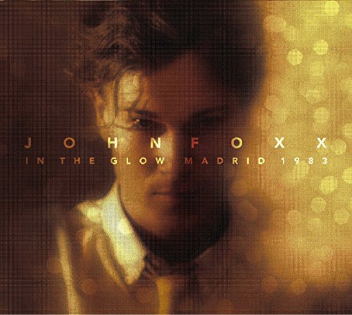 Preisvergleich Produktbild John Foxx - In the Glow Madrid 1983