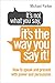 It's Not What You Say, It's The Way You Say It!: How to sell yourself when it really matters by Michael Parker