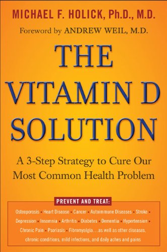 The Vitamin D Solution: A 3-Step Strategy to Cure Our Most Common Health Problem