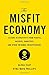 The Misfit Economy: Lessons in Creativity from Pirates, Hackers, Gangsters and Other Informal Entrepreneurs by 