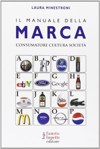 Il manuale della marca. Consumatore cultura società