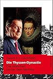 Die Thyssen-Dynastie: Die Wahrheit hinter dem Mythos by David R. Litchfield, Karl Laschulz