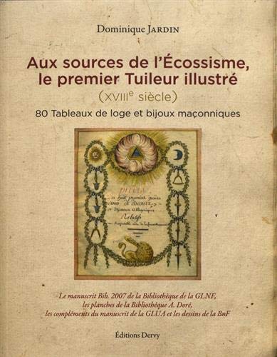 Télécharger Aux sources de l'écossisme, le premier tuileur illustré (XVIIIe siècle) : 80 tableaux de loge et Gratuit