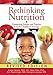 Produktbild Rethinking Nutrition: Connecting Science and Practice in Early Childhood Settings (The Redleaf Professional Library)