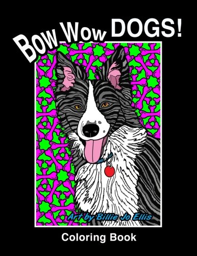 Bow WOW DOGS! Coloring Book 1st Edition: Adult Coloring Book