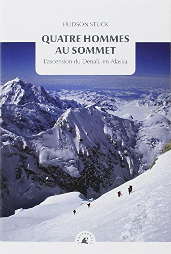 Download Quatre hommes au sommet : L'ascension du Denali, en Alaska Download Quatre hommes au sommet : L'ascension du Denali, en Alaska
