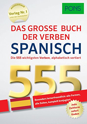 PONS Das große Buch der Verben Spanisch: Die 555 wichtigsten Verben, alphabetisch sortiert.