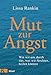 Mut zur Angst: Wie wir uns durch das, was wir fürchten, heilen können by Lissa Rankin, Silvia Autenrieth