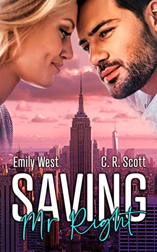 Saving Mr. Right von [Scott, C. R., West, Emily]