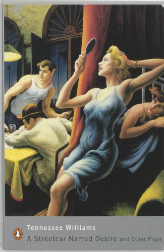 A Streetcar Named Desire and Other Plays: "Sweet Bird of Youth"; "A Streetcar Named Desire"; "The Gl