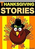 Thanksgiving Stories: Short Stories for Kids (Thanksgiving Jokes and FREE Extras Included) (HUGE Thanksgiving Story Book Collection) (English Edition) by 
