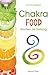 Chakra-Food: Kochen als Heilung by 