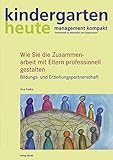 Wie Sie die Zusammenarbeit mit Eltern professionell gestalten: Bildungs- und Erziehungspartnerschaft (kindergarten heute - management kompakt) by 