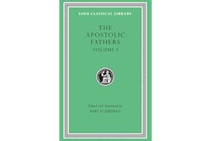 The Apostolic Fathers, Volume I: I Clement. II Clement. Ignatius. Polycarp. Didache (Loeb Classical Library 24)