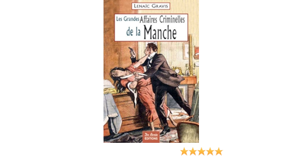 Amazon Fr Manche Grandes Affaires Criminelles Gravis Lenaic Livres Amazon Fr Manche Grandes Affaires Criminelles Gravis Lenaic Livres