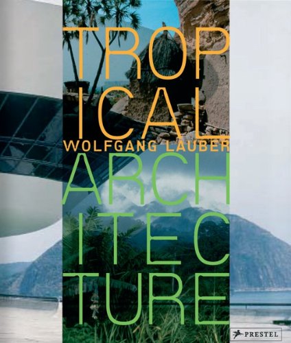Télécharger Tropical Architecture: Sustainable and Humane Building in Africa, Latin America and South-East Asia Gratuit