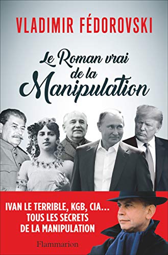 Télécharger Le roman vrai de la manipulation livre En ligne