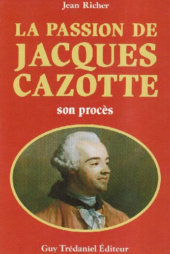 Passion de Jacques Cazotte - son procès