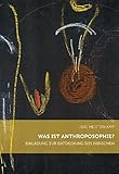 Was ist Anthroposophie?: Einladung zur Entdeckung des Menschen by