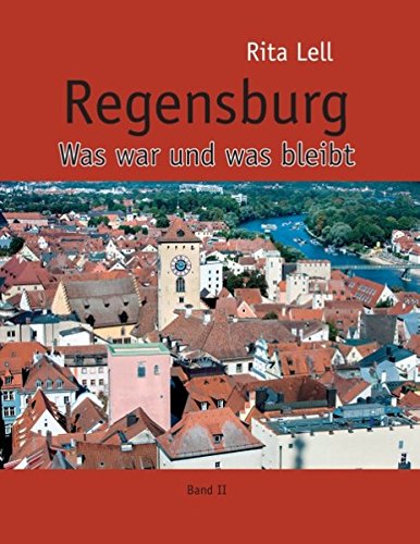 Download Regensburg: Was war und was bleibt. Band II Download Regensburg: Was war und was bleibt. Band II