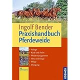 Der Weideratgeber Anlage Pflege Nutzung Cadmos Reiterpraxis Amazon De Damsen Birgit Van Bucher