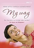 My Way: Nur Karriere, nur Kinder oder beides? - so kann es klappen by 