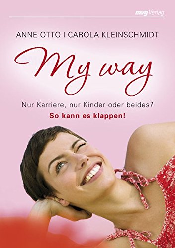 My Way: Nur Karriere, nur Kinder oder beides? - so kann es klappen