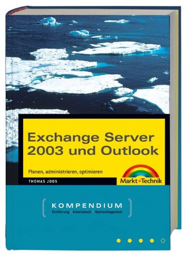 Download Exchange Server 2003 und Outlook - Kompendium: Planen, administrieren und optimieren (Kompendium / Handbuch)